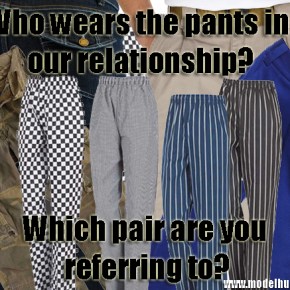 How To Wear The Pants In Your&nbsp;Relationship